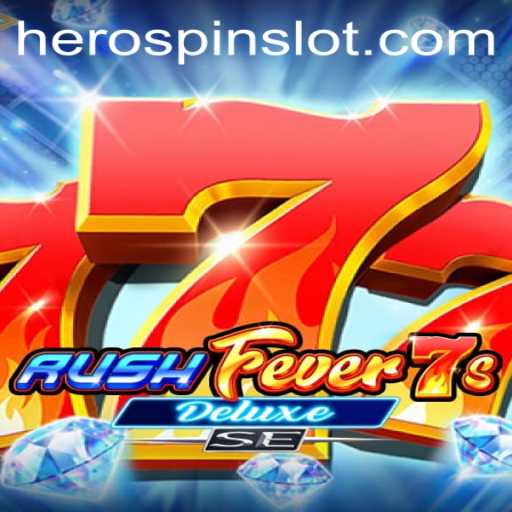 RushFever7sDeluxeSE: Unleashing the HeroSpin Experience